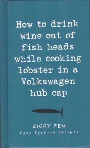 Comment boire du vin avec des têtes de poisson pendant la cuisson du homard dans un chapeau de moyeu Volkswagen